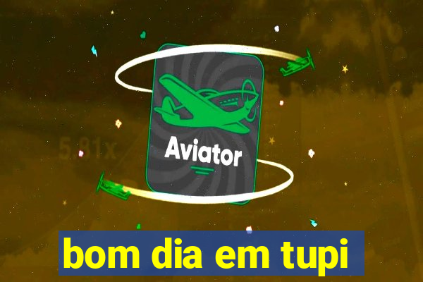 bom dia em tupi